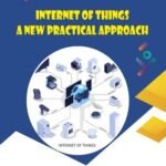 INTERNET OF THINGS A NEW PRACTICAL APPROACH