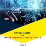 VIRTUALIZATION FOR SERVER, NETWORK, STORAGE & TOOLS