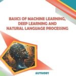BASICS OF MACHINE LEARNING, DEEP LEARNING AND NATURAL LANGUAGE PROCESSING