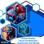 Virtual Reality: Visual Computation, Augmented and Mixed, I/O Interface