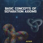 BASIC CONCEPTS OF SEPARATION AXIOMS