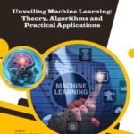 Unveiling Machine Learning: Theory, Algorithms and Practical Applications