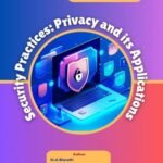 Security Practices: Privacy and its Applications