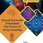 Neural Networks Unleashed: The Power of Deep Learning