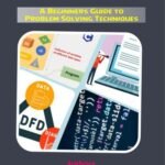 A Beginners Guide to Problem Solving Techniques