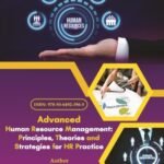 Advanced Human Resource Management: Principles, Theories and Strategies for HR Practice