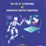 The Art of Algorithms: AI Innovation Creative Industries