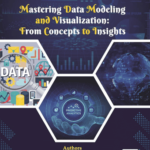Mastering Data Modeling and Visualization: From Concepts to Insights