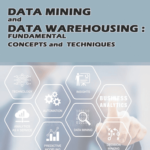 Data Mining and Data Warehousing : Fundamental Concepts and Techniques