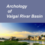 Archology of Vaigai Rivar Basin