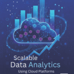Scalable Data Analytics Using Cloud Platforms