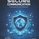 Secure Communication Protocols for IoT Devices