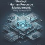 Strategic Human Resource Management: Theory and Application