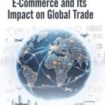 E-Commerce and Its Impact on Global Trade