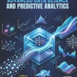 Advanced Data Science and Predictive Analytics