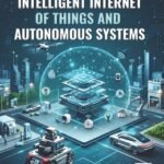 Intelligent Internet of Things and Autonomous Systems