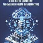 Cloud-Native Computing and Emerging Digital Infrastructure